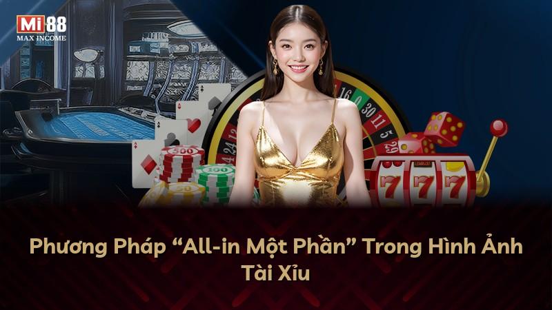 Phương Pháp “All-in Một Phần” Trong Hình Ảnh Tài Xỉu