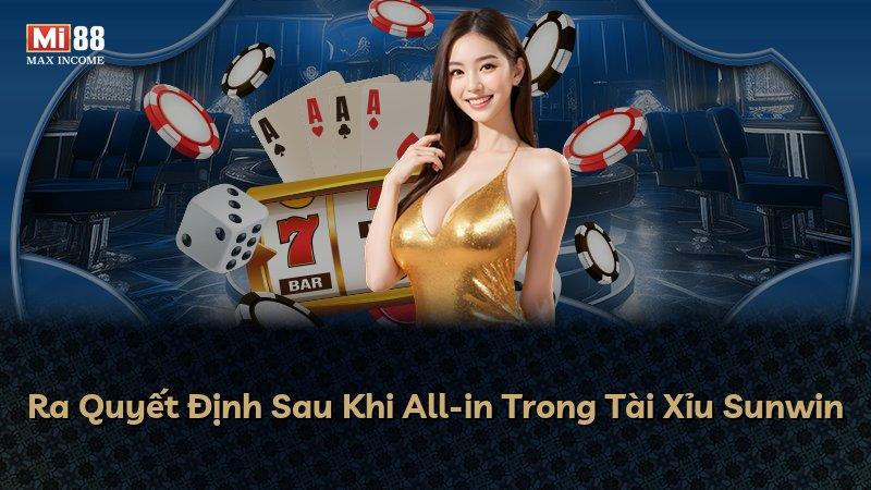 Ra Quyết Định Sau Khi All-in Trong Tài Xỉu Sunwin