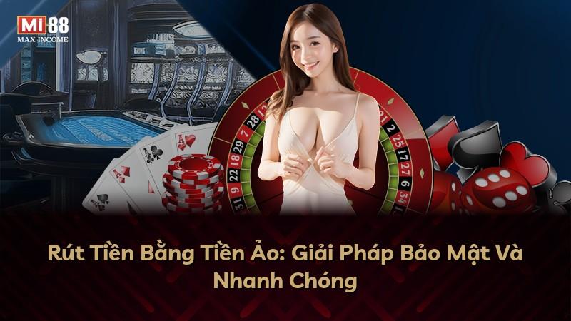 Rút Tiền Bằng Tiền Ảo: Giải Pháp Bảo Mật Và Nhanh Chóng