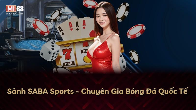 Sảnh SABA Sports - Chuyên Gia Bóng Đá Quốc Tế