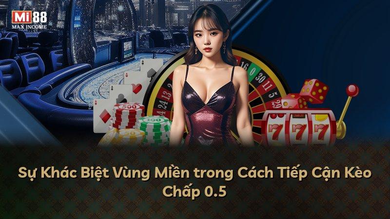 Sự Khác Biệt Vùng Miền trong Cách Tiếp Cận Kèo Chấp 0.5