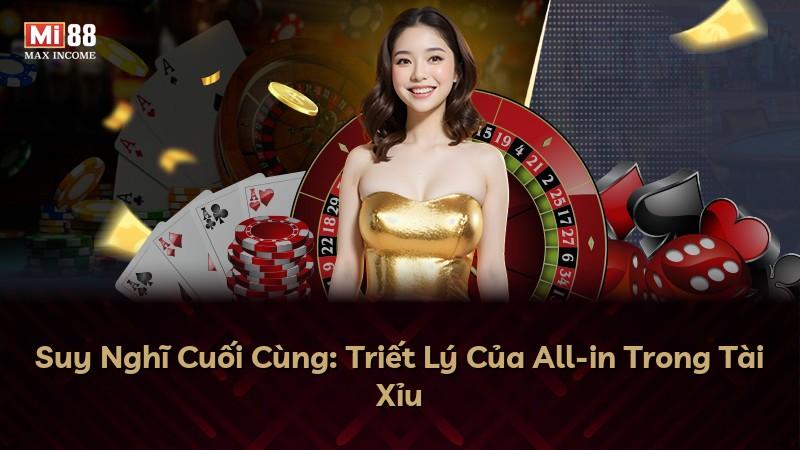Suy Nghĩ Cuối Cùng: Triết Lý Của All-in Trong Tài Xỉu