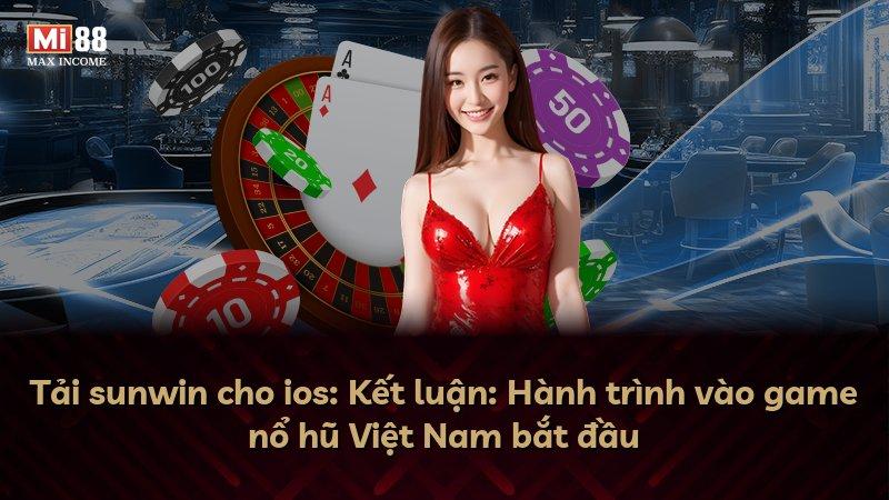 Tải sunwin cho ios: Kết luận: Hành trình vào game nổ hũ Việt Nam bắt đầu