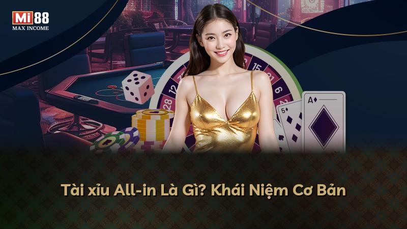 Tài xỉu All-in Là Gì? Khái Niệm Cơ Bản