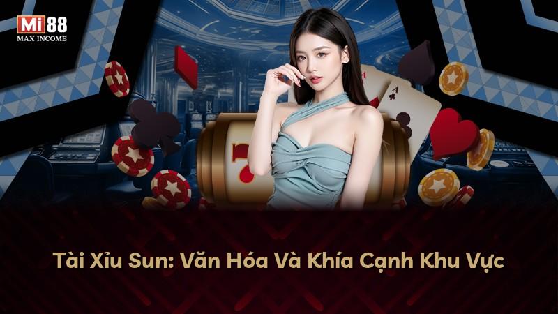 Tài Xỉu Sun: Văn Hóa Và Khía Cạnh Khu Vực
