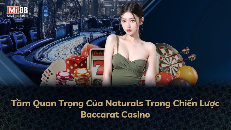Tầm Quan Trọng Của Naturals Trong Chiến Lược Baccarat Casino
