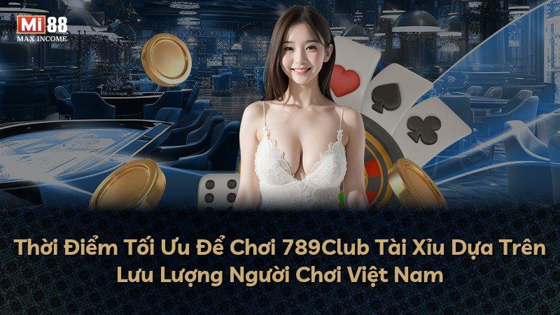 Thời Điểm Tối Ưu Để Chơi 789Club Tài Xỉu Dựa Trên Lưu Lượng Người Chơi Việt Nam