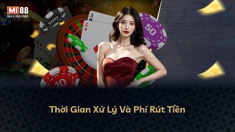 Thời Gian Xử Lý Và Phí Rút Tiền