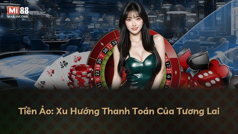 Tiền Ảo: Xu Hướng Thanh Toán Của Tương Lai