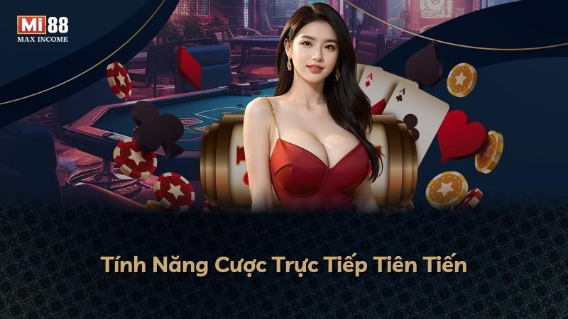 Tính Năng Cược Trực Tiếp Tiên Tiến