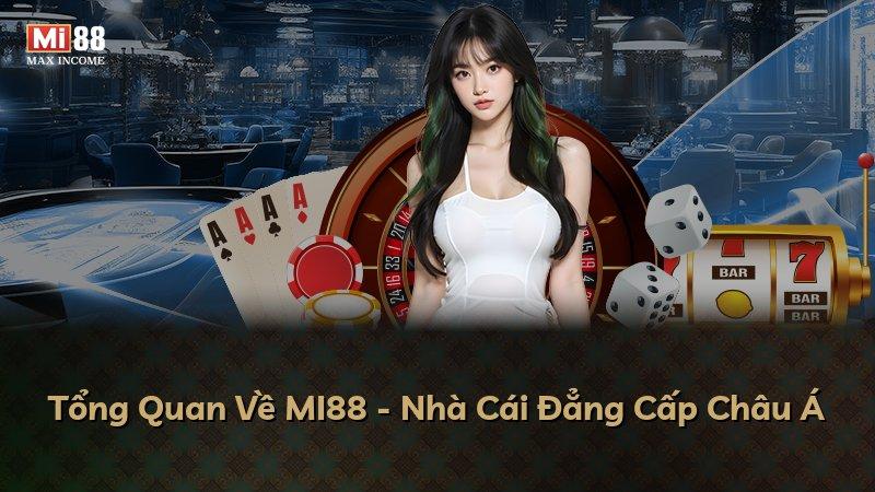 Tổng Quan Về MI88 - Nhà Cái Đẳng Cấp Châu Á