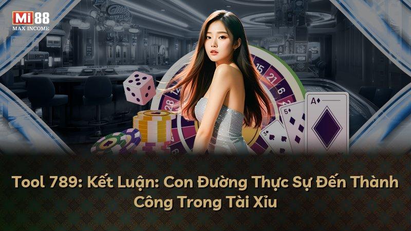 Tool 789: Kết Luận: Con Đường Thực Sự Đến Thành Công Trong Tài Xỉu