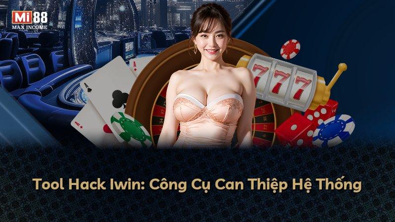 Tool Hack Iwin: Công Cụ Can Thiệp Hệ Thống