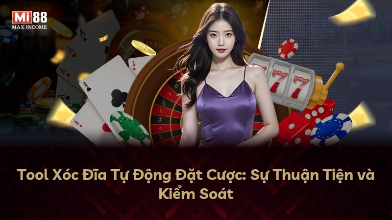 Tool Xóc Đĩa Tự Động Đặt Cược: Sự Thuận Tiện và Kiểm Soát