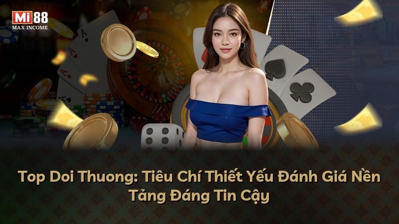 Top Doi Thuong: Tiêu Chí Thiết Yếu Đánh Giá Nền Tảng Đáng Tin Cậy