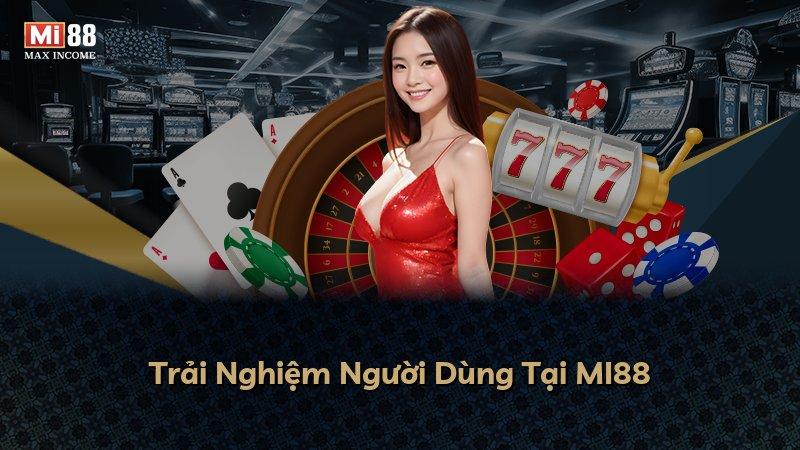 Trải Nghiệm Người Dùng Tại MI88
