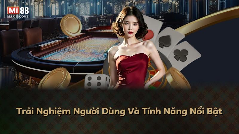 Trải Nghiệm Người Dùng Và Tính Năng Nổi Bật