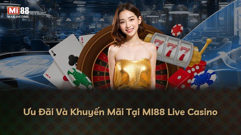 Ưu Đãi Và Khuyến Mãi Tại MI88 Live Casino